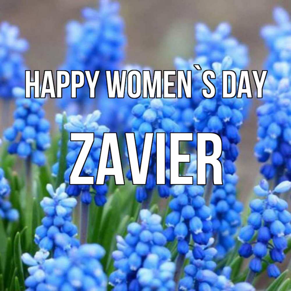 Greetings card с именем, Zavier happy women`s day Поздравительная открытка для женщин с цветами на праздничную дату Greetings with text for free download 